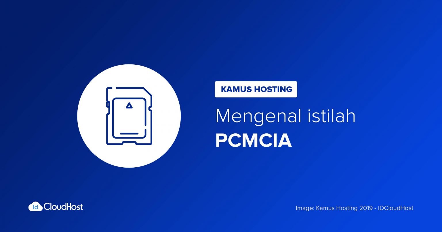 Mengenal Apa itu Pengertian PCMCIA - Kamus Hosting IDCloudHost