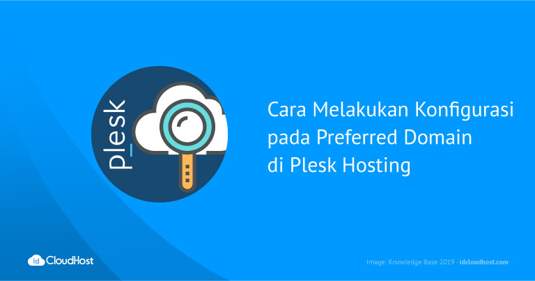 Cara Melakukan Konfigurasi pada Preferred Domain di Plesk Hosting