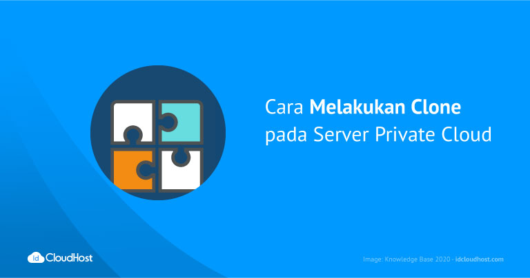 Cara Melakukan Clone Duplicate pada Server Private Cloud 