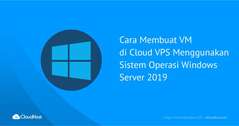 Cara Membuat VM di Cloud VPS Menggunakan Sistem Operasi Windows Server 2019