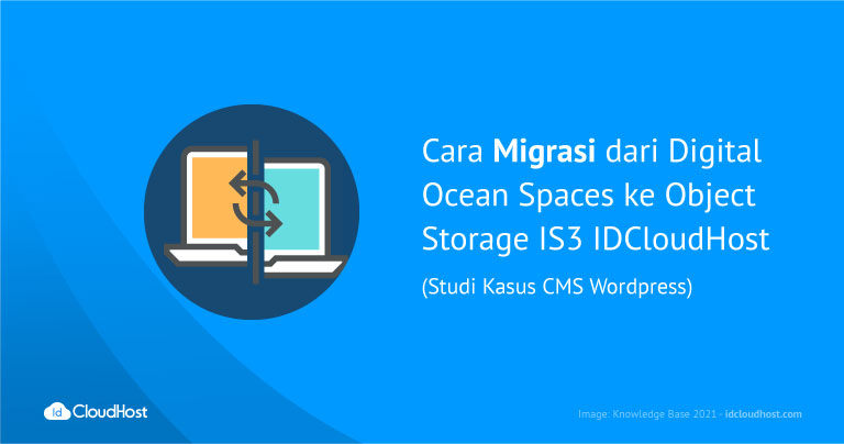 Cara Migrasi dari Digital Ocean Spaces ke Object Storage IS3 IDCloudhost (Studi Kasus : CMS WordPress)