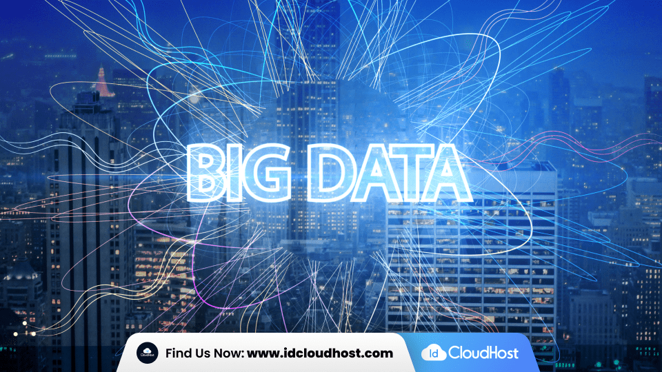 Mengenal Apa Itu Big Data Dan Karakteristik Umumnya - IDCloudHost