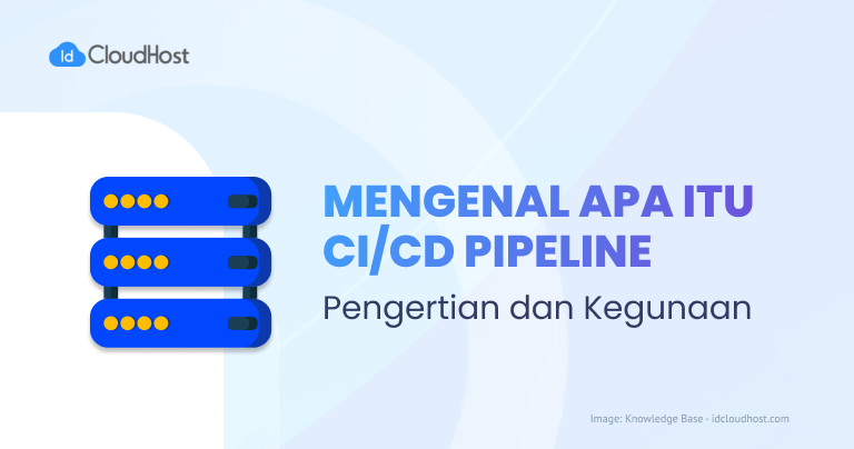 Mengenal Apa Itu CI CD Pipeline - IDCloudHost