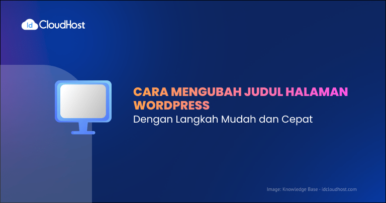 Cara Mengubah Judul Halaman WordPress - IDCloudHost